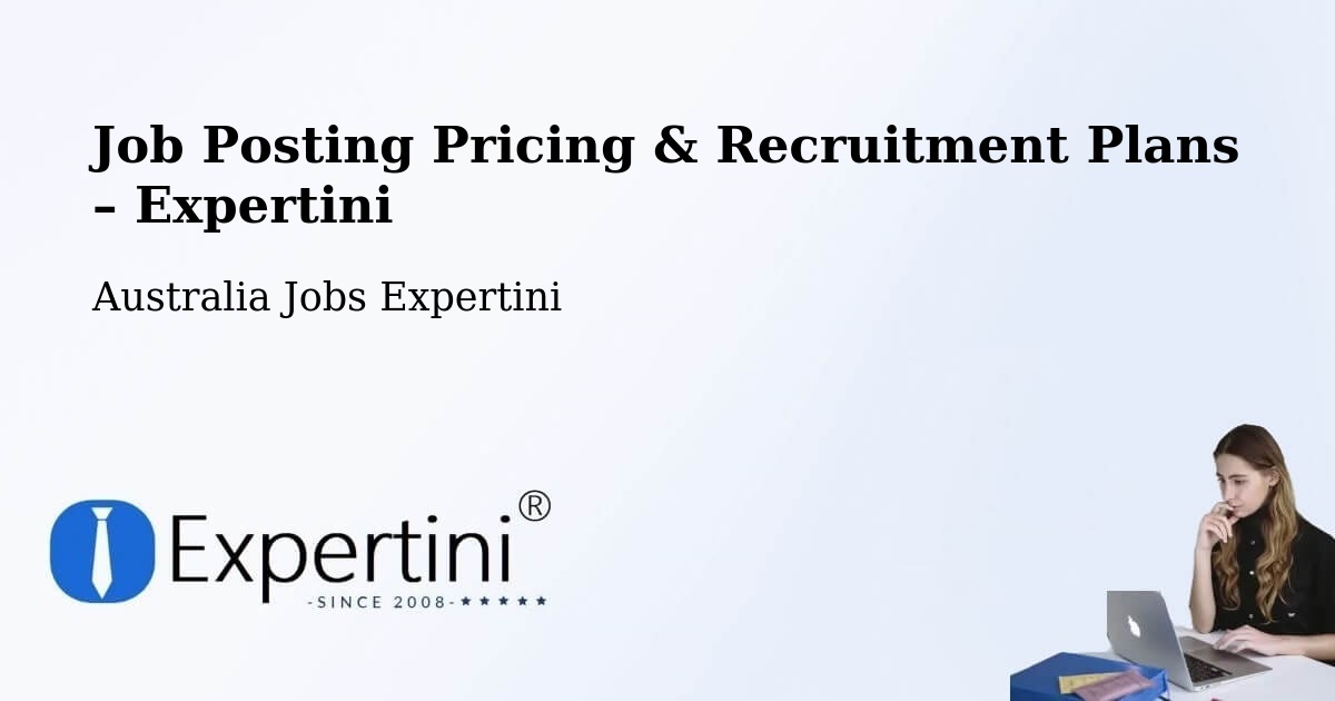 Job Posting Pricing & Recruitment Plans – Riverwood - Riverwood, Australia Jobs Expertini